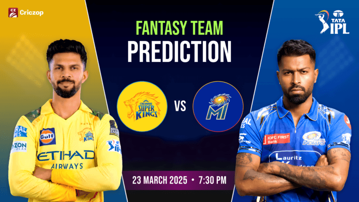 IPL 2025 - CSK vs MI: Dream11 Prediction