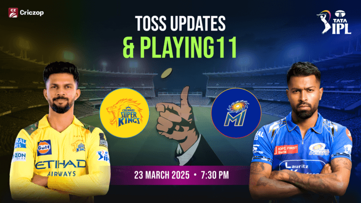 IPL 2025 - CSK vs MI: Toss update