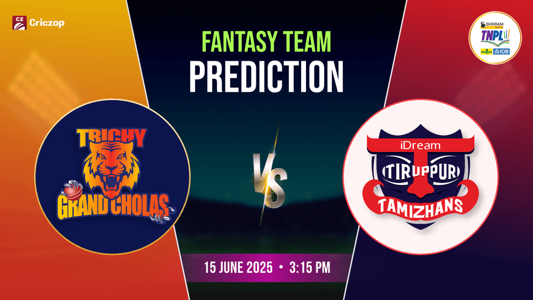 Trichy Grand Cholas vs IDream Tiruppur Tamizhans Dream 11 